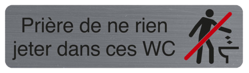 Plaque de signalisation "Prière de ne rien jeter dans ces WC"
